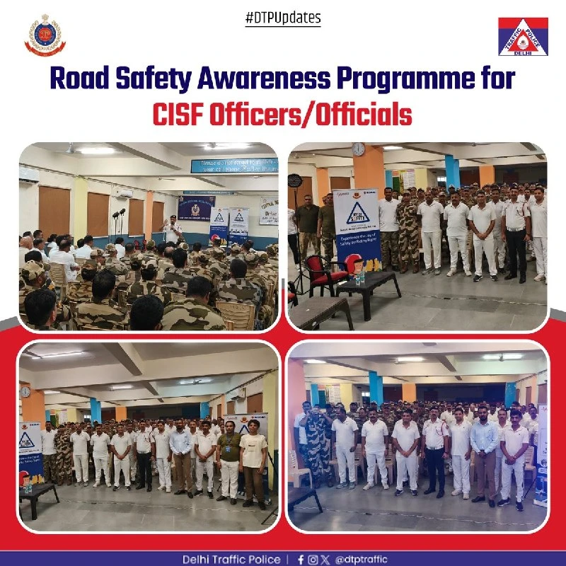 दिल्ली ट्रैफिक पुलिस ने 154 CISF जवानों के लिए चलाया विशेष रोड सेफ्टी जागरूकता अभियान